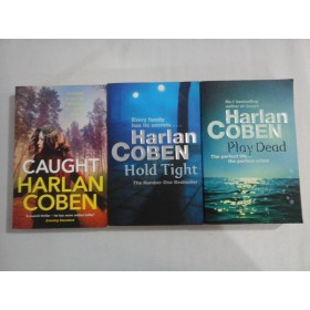 CAUGHT / HOLD TIGHT / PLAY DEAD - HARLAN COBEN ( 3 carti )